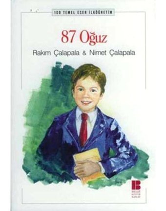 87 Oğuz - 100 T.E. İlköğretim - Rakım Çalapala - Nimet Çalapala - Bilge Kültür Sanat