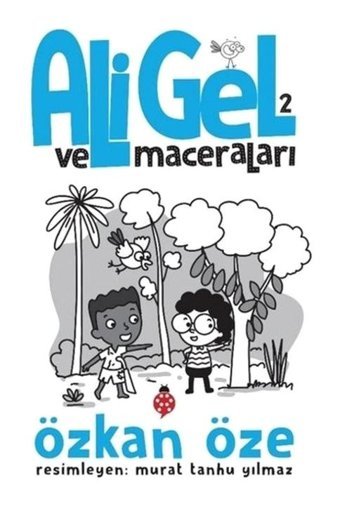 Ali Gel ve Maceraları - 2 - Özkan Öze - Uğurböceği