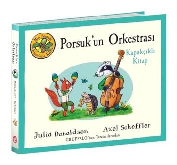 Porsuk'un Orkestrası - Kapakçıklı Kitap - Meşe Palamudu Ormanı'ndan Masallar - Julia Donaldson - Beta Kids