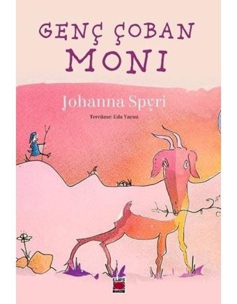 Genç Çoban Moni - Johanna Spyri - Elips Kitapları