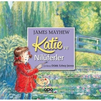 Katie ve Nilüferler - James Mayhew - Yapı Kredi Yayınları