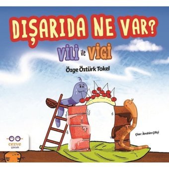Dışarıda Ne Var?-Vili ile Vigi - Özge Öztürk Tokel - Cezve Çocuk