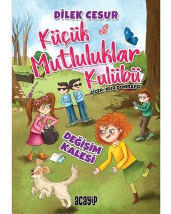 Küçük Mutluluklar Kulübü - Değişim Kalesi - Dilek Cesur - Acayip