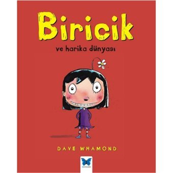 Biricik ve Harika Dünyası - Dave Whamond - Mavi Kelebek