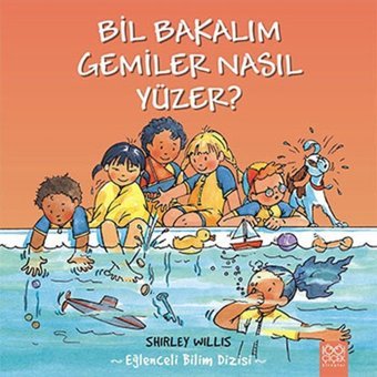 Bil Bakalım Gemiler Nasıl Yüzer? - Shirley Willis - 1001 Çiçek