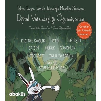 Tekno Tavşan Tata ile Dijital Vatandaşlığı Öğreniyorum - Yeşim Özen Açıl - Abaküs Kitap