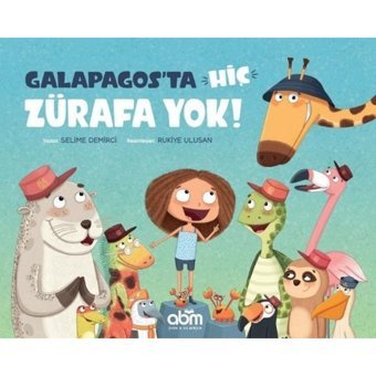 Galapagosta Hiç Zürafa Yok - Selime Demirci - Abm Yayınevi