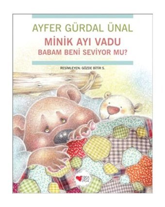 Minik Ayı Vadu-Babam Beni Seviyor m - Ayfer Gürdal Ünal - Can Çocuk Yayınları