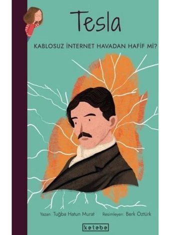 Tesla-Kablosuz İnternet Havadan Hafif mi? Parlak Fikirler - Tuğba Hatun Murat - Ketebe