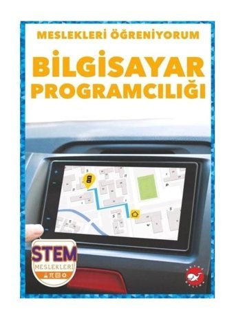 Bilgisayar Programcılığı - Meslekleri Öğreniyorum - STEM Meslekleri - R.J. Bailey - Beyaz Balina Yayınları