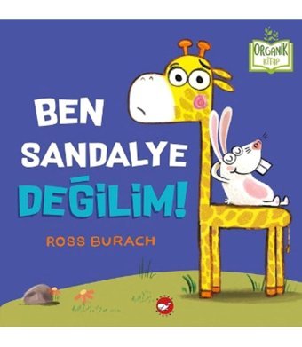 Beyaz Balina Yayınları Ben Sandalye Değilim! | Beyaz Balina Yayınları 9786051882604