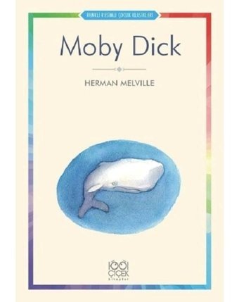 Moby Dick-Renkli Resimli Çocuk Klasikleri - Herman Melville - 1001 Çiçek