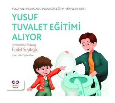 Yusuf Tuvalet Eğitimi Alıyor - Yusufun Maceralar - Pedagojik Eğitim Hikayeleri Seti 1 - Fazilet Seyitoğlu - Cezve Çocuk