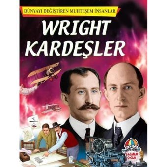 Wright Kardeşler-Dünyayı Değiştiren Muhteşem İnsanlar- Yağmur Çocuk