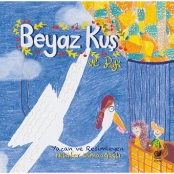 Beyaz Kuş ve Pufi - Nilüfer Elmaağaçlı - Sakin Kitap