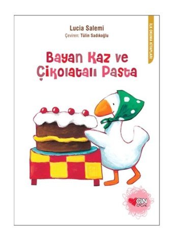 Bayan Kaz ve Çikolatalı Pasta - Lucia Salemi - Can Çocuk Yayınları
