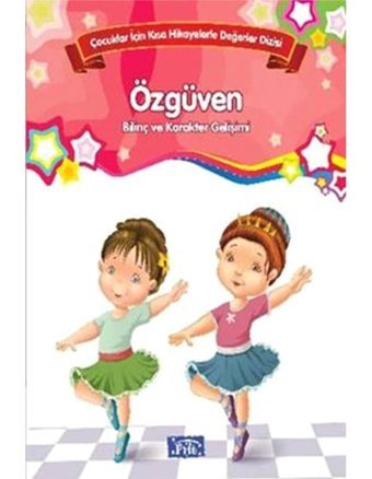 Çocuklar İçin Kısa Hikayelerle Değerler Dizisi Özgüven- Parıltı Yayınları