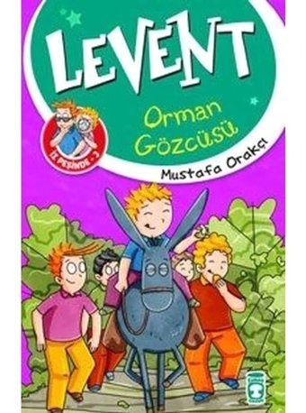 Levent İz Peşinde 3-Orman Gözcüsü - Mustafa Orakçı - Timaş Çocuk