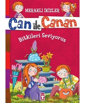 Can İle Canan - Bitkileri Seviyoruz - Nefise Atçakarlar - Timaş Çocuk