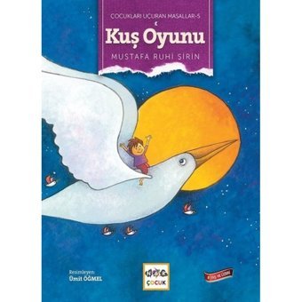 Kuş Oyunu-Çocukları Uçuran Masallar 5 - Mustafa Ruhi Şirin - Nar Çocuk