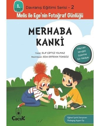 Merhaba Kanki - 1. Sınıflar İçin Davranış Eğitimi Serisi 2 - Melis ile Ege'nin Fotoğraf Günlüğü - Elif Çiftçi Yılmaz - Floki Çocuk