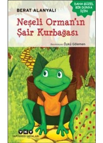 Neşeli Orman'ın Şair Kurbağası - Berat Alanyalı - Yapı Kredi Yayınları