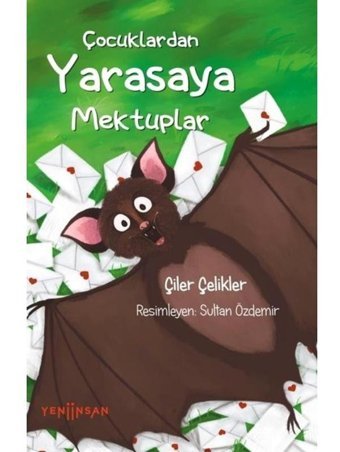 Çocuklardan Yarasaya Mektuplar - Çiler Çelikler - Yeni İnsan Yayınevi
