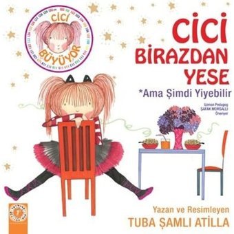 Cici Birazdan Yese-Ama Şimdi Yiyebilir - Tuba Şamlı Atilla - Artemis Çocuk