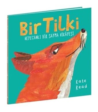 Bir Tilki - Heyecanlı Bir Sayma Hikayesi - Kate Read - Beta Kids