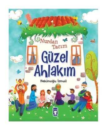 Nurdan Tacım Güzel Ahlakım - Hekimoğlu İsmail - Timaş Çocuk