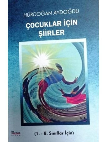 Çocuklar İçin Şiirler 1. - 8. Sınıflar İçin - Hürdoğan Aydoğdu - A.Barış Kitapevi