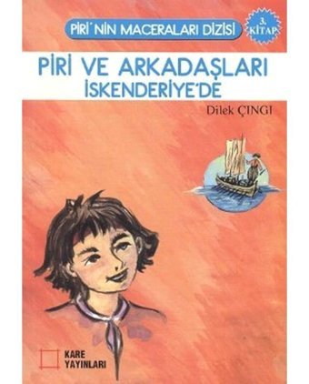 Piri ve Arkadaşları İskenderiye'de - Dilek Çıngı - Kare Yayınları