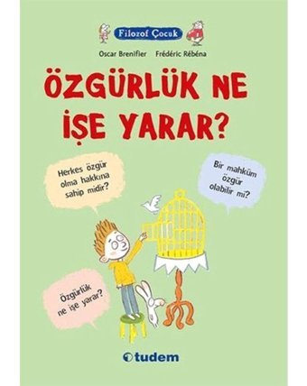 Filozof Çocuk - Özgürlük Ne İşe Yarar? - Oscar Brenifier - Tudem Yayınları