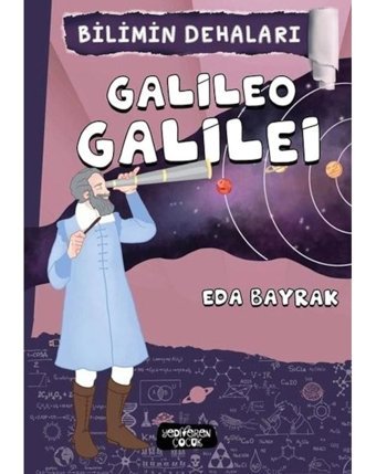 Galileo Galilei Bilimin Dehaları - Eda Bayrak - Yediveren Çocuk