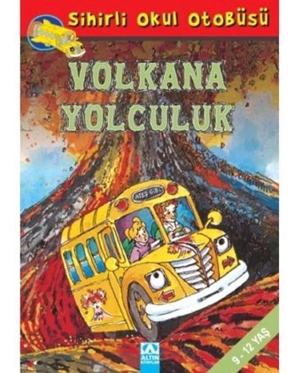 Sihirli Okul Otobüsü - Volkana Yolculuk - Joanna Cole - Altın Kitaplar