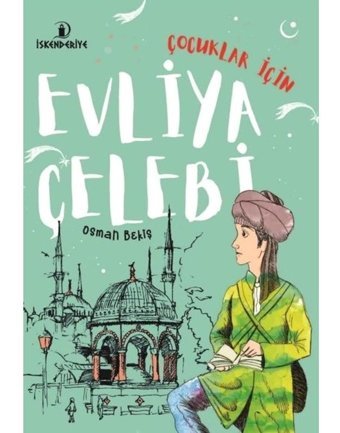 Çocuklar İçin Evliya Çelebi - Osman Bekiş - İskenderiye Yayınları