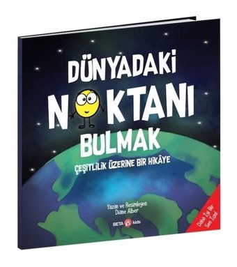 Dünyadaki Noktanı Bulmak - Çeşitlilik Üzerine Bir Hikaye - Diane Alber - Beta Kids