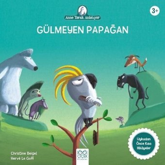 Gülmeyen Papağan - Anne Tavuk Anlatıyor - Christine Beigel - 1001 Çiçek