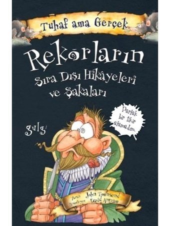 Tuhaf Ama Gerçek - Rekorların Sıra Dışı Hikayeleri ve Şakaları - John Towosend - Yağmur Çocuk