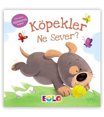Eolo Yayıncılık Dokun-hisset Kitaplar Köpekler Ne Sever? Kollektif