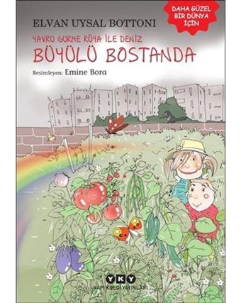 Büyülü Bostanda Yavru Gürme ile Deniz - Elvan Uysal Bottoni - Yapı Kredi Yayınları
