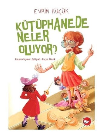 Kütüphanede Neler Oluyor? - Evrim Küçük - Beyaz Balina Yayınları
