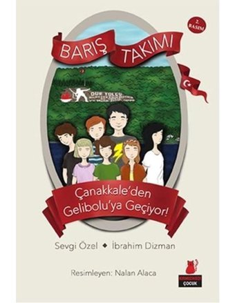 Barış Takımı Çanakkaleden Geliboluya Geçiyor!1. Kitap - Sevgi Özel - İbrahim Dizman - Kırmızı Kedi