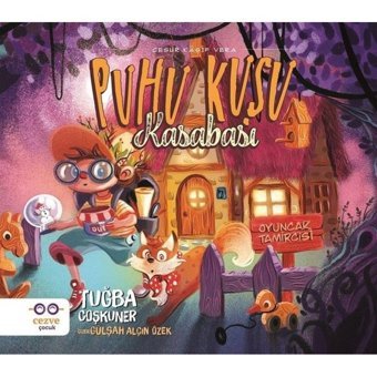 Puhu Kuşu Kasabası-Oyuncak Tamircisi - Tuğba Coşkuner - Cezve Çocuk