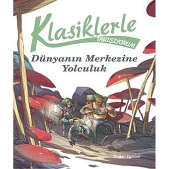 Klasiklerle Tanışıyorum-Dünya'nın Merkezine Yolculuk- Doğan ve Egmont Yayıncılık