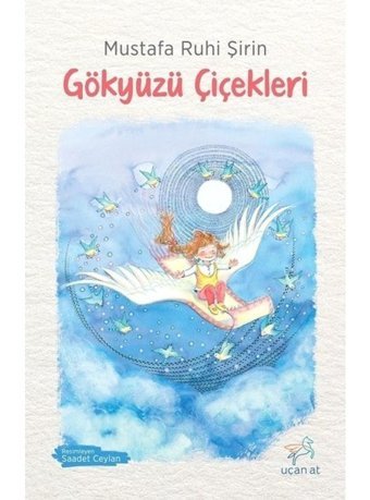 Gökyüzü Çiçekleri - Mustafa Ruhi Şirin - Uçan At