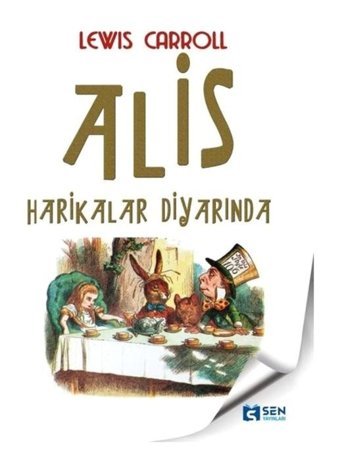 Alis Harikalar Diyarında - Lewis Carroll - Sen Yayınları