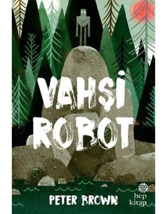 Vahşi Robot - Peter Brown - Hep Kitap