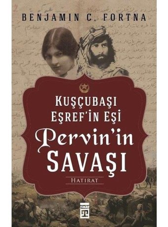Pervin'in Savaşı-Kuşçubaşı Eşref'in Eşinin Hatıratı - Benjamin C. Fortna - Timaş Yayınları