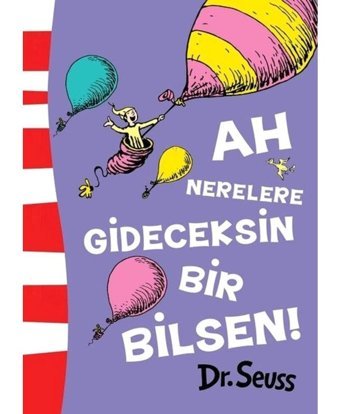 Ah Nerelere Gideceksin Bir Bilsen! - Dr. Seuss - Epsilon Yayınevi